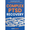 Complex PTSD Recovery: Navigating the Path to Healing Childhood Trauma