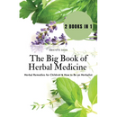 The Big Book of Herbal Medicine: 2 books in 1- Herbal Remedies for Children and How to Be an Herbalist