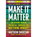 Make It Matter: Unlocking Human Potential Through the Mattering Mindset