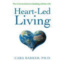 Heart-Led Living: The 4 Cornerstones to Building a Better Life