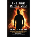 The Fire Is for You: In the Flames of Suffering, A Miracle Is Forged