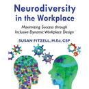 Neurodiversity in the Workplace: Maximizing Success through Inclusive Dynamic Workplace Design(TM)