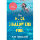 All the Noise is in the Shallow End of the Pool: A Dog-paddler's Journey to a Deeper Life