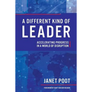A Different Kind of Leader: Accelerating Progress in a World of Disruption