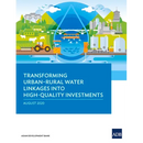 Transforming Urban-Rural Water Linkages Into High-Quality Investments