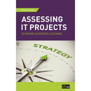 Assessing IT Projects to Ensure Successful Outcomes