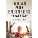 Indian Fresh Engineers - What Next?