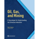 Oil, Gas, and Mining: A Sourcebook for Understanding the Extractive Industries