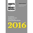 Hbr's 10 Must Reads 2016: The Definitive Management Ideas of the Year from Harvard Business Review (with Bonus McKinsey Award-Winning Article Profits