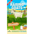 Raising Goats For Beginners 2022-202: Step-By-Step Guide to Raising Happy, Healthy Goats For Milk, Cheese, Meat, Fiber, and More With The Most Up-To-D