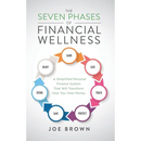 The Seven Phases of Financial Wellness: A Simplified Personal Finance System That Will Transform How You View Money