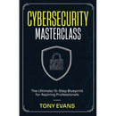 Cybersecurity Masterclass: The Ultimate 15-Step Blueprint for Aspiring Professionals