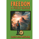 Freedom A Field Guide