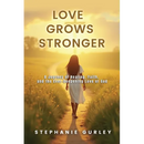 Love Grows Stronger: A Journey of Healing, Faith, and the Ever-Deepening Love of God