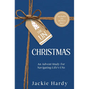 The Un-Christmas: An Advent Study for Navigating Life's UNs