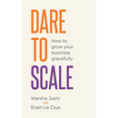 Dare to Scale: How to Grow Your Business Gracefully