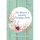 The Believer's Journal for Everyday Faith