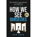 How We See Ourselves: The Model for Lasting Results and Fulfillment