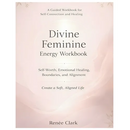 Divine Feminine Energy Workbook: A Guide to Self-Worth, Emotional Healing, Boundaries, and Living a Soft, Aligned Life