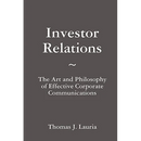 Investor Relations: The Art and Philosophy of Effective Corporate Communications