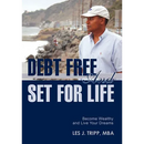 Debt Free and Set for Life: Become Wealthy and Live Your Dreams