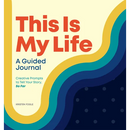 This Is My Life: A Guided Journal: Creative Prompts to Tell Your Story, So Far