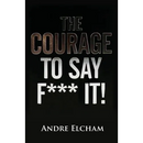 The Courage to Say "F*** It!"