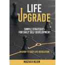 Life Upgrade: Simple Strategies for Daily Self-Development A Guide to Easy Life Revolution