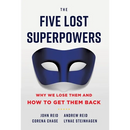 The Five Lost Superpowers: Why We Lose Them and How to Get Them Back