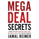 Mega Deal Secrets: How to Find and Close the Biggest Deal of Your Career