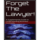 Forget The Lawyer!: A Supplemental Guide to Business Contracts