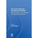 The Latin American Development Debate: Neostructuralism, Neomonetarism, and Adjustment Processes