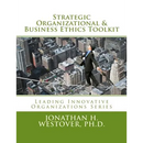 Strategic Organizational and Business Ethics Toolkit
