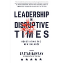 Leadership In Disruptive Times: Negotiating the New Balance
