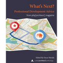 What Next? Professional Development Advice: A php[architect] Anthology