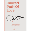 Sacred Path of Love: Finding Meaning, Beauty & Identity