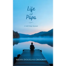 Life of Papa: A Self-Help Memoir