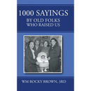 1000 Sayings by Old Folks Who Raised Us