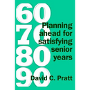 60 70 80 90: Planning ahead for satisfying senior years