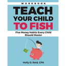Teach Your Child to Fish Workbook: Five Money Habits Every Child Should Master