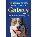 Galaxy: The Healing Powers of a Rescue Dog
