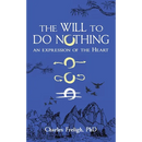 The Will to Do Nothing: An expression of the Heart