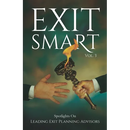 EXIT SMART Vol. 3: Spotlights on Leading Exit Planning Advisors