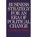 Business Strategy for an Era of Political Change