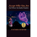 Accept Who You Are: And Witness Your Reality Transform