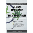 Medical Marijuana - The Simple Truth: A simple explanation of a misunderstood plant.