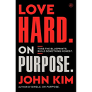 Love Hard on Purpose: Toss the Blueprints. Build Something Honest.