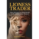 The Lioness Trader: How Africans Can Build Wealth in the Global Equity Markets