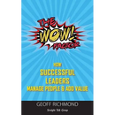 The WOW Factor: How Successful Leaders Manage People & Add Value