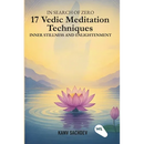 In search of zero: 17 Vedic Meditation Techniques for Inner Stillness and Enlightenment